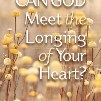 Can God Meet the Longing of Your Heart? 10-Pack