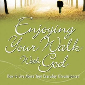 Enjoying Your Walk with God