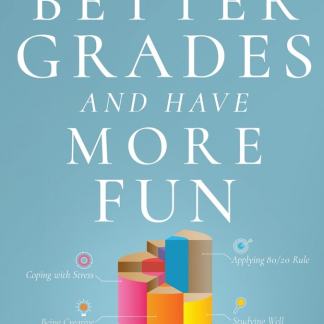 How to Get Better Grades and Have More Fun