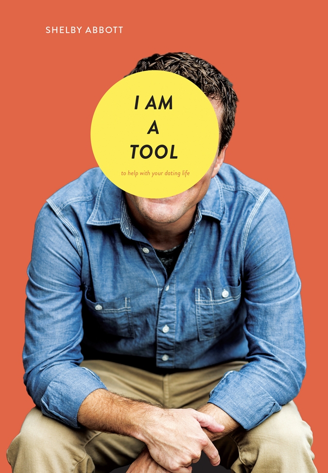 I Am A Tool: To Help With Your Dating Life