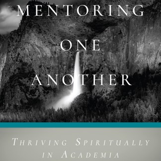 Mentoring One Another: Thriving Spiritually in Academia