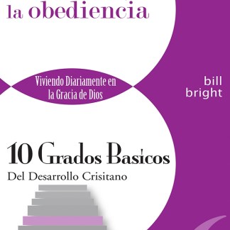 Ten Basic Steps Toward Christian Maturity (Spanish) - Step 6 - The Christian and Obedience