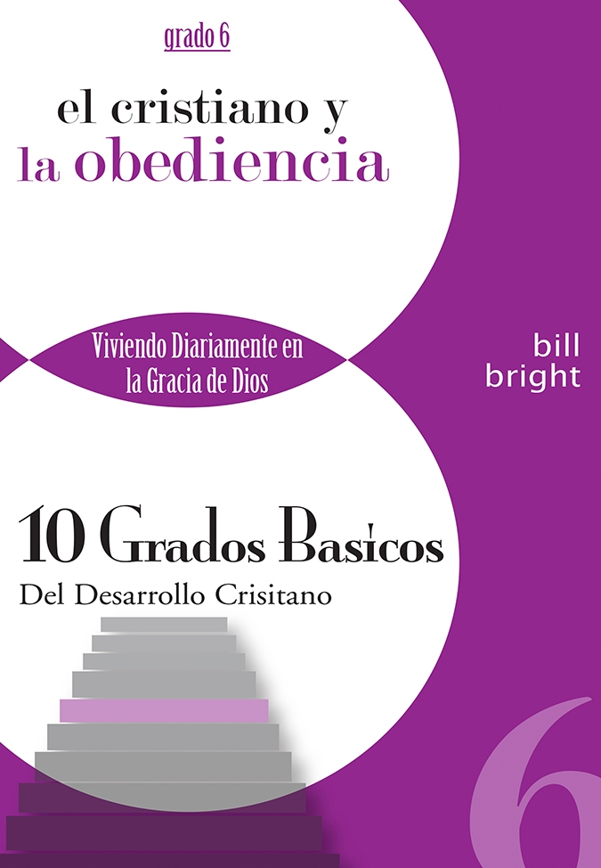 Ten Basic Steps Toward Christian Maturity (Spanish) - Step 6 - The Christian and Obedience