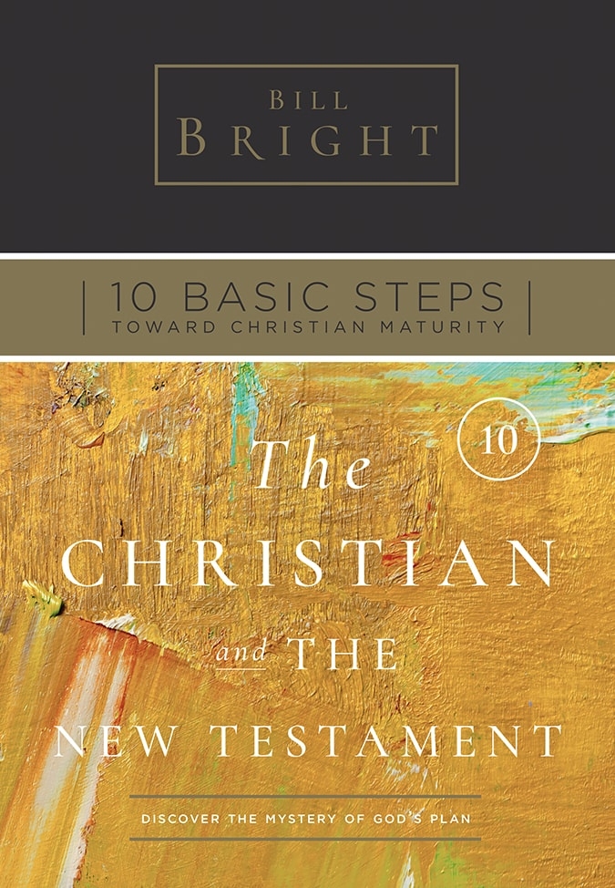 Ten Basic Steps Toward Christian Maturity - Step10 - The Christian and the New Testament