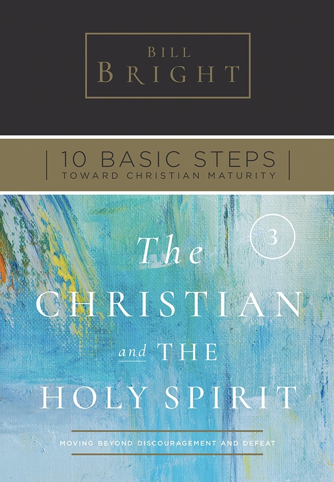 Ten Basic Steps Toward Christian Maturity - Step 3 - The Christian and the Holy Spirit