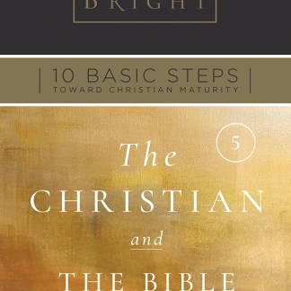 Ten Basic Steps Toward Christian Maturity - Step 5 - The Christian and the Bible