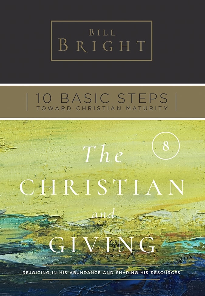 Ten Basic Steps Toward Christian Maturity - Step 8 - The Christian and Giving