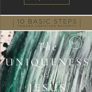 Ten Basic Steps Toward Christian Maturity - Introduction - The Uniqueness of Jesus